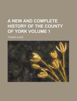 A New and Complete History of the County of York