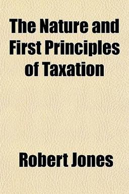 The Nature and First Principles of Taxation