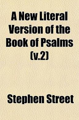 A New Literal Version of the Book of Psalms A New Literal Version of the Book of Psalms