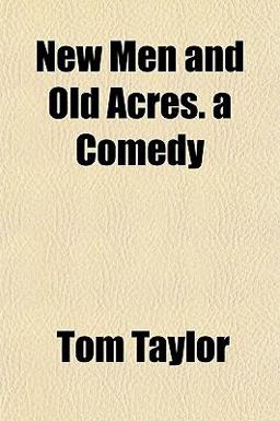 New Men and Old Acres a Comedy