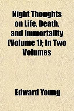 Night Thoughts on Life, Death, and Immortality; In
