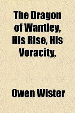 The Dragon of Wantley, His Rise, His Voracity