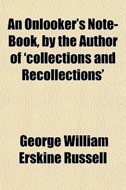 An Onlooker's Note-Book, by the Author of 'Collections and Recollections'