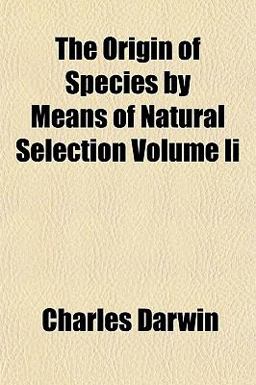 The Origin of Species by Means of Natural Selection The Origin of Species by Means of Natural Selection