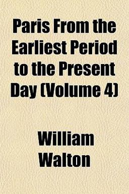 Paris from the Earliest Period to the Present Day