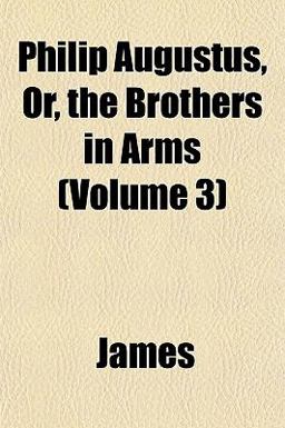 Philip Augustus, or, the Brothers in Arms