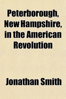 Peterborough, New Hampshire, in the American Revolution Peterborough, New Hampshire, in the American Revolution
