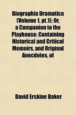 Biographia Dramatica; or, a Companion to the Playhouse