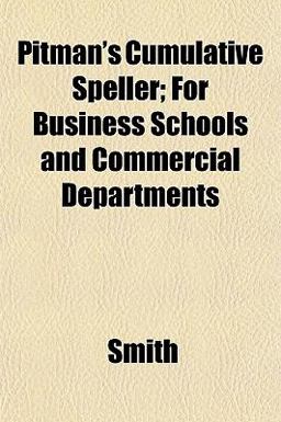 Pitman's Cumulative Speller; for Business Schools and Commercial Departments