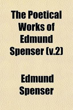 The Poetical Works of Edmund Spenser The Poetical Works of Edmund Spenser
