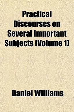 Practical Discourses on Several Important Subjects