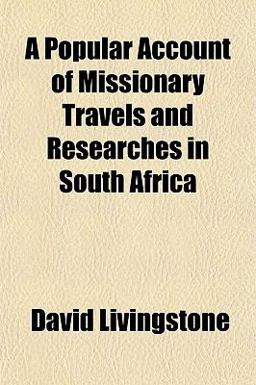 A Popular Account of Missionary Travels and Researches in South Afric