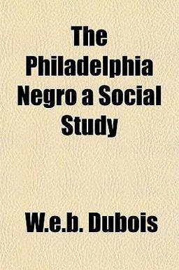 The Philadelphia Negro a Social Study