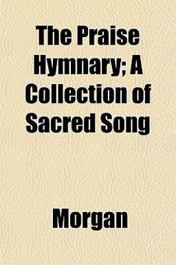 The Praise Hymnary; a Collection of Sacred Song