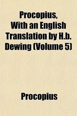 Procopius, with an English Translation by H B Dewing