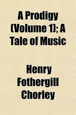 A Prodigy; a Tale of Music