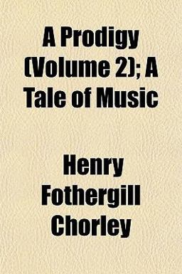 A Prodigy; a Tale of Music