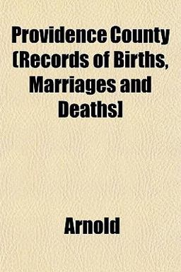Providence County (Records of Births, Marriages and Deaths]