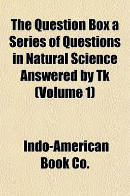 Question Box a Series of Questions in Natural Science Answered by Tk 2010 9781153113816 Front Cover