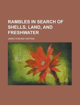 Rambles in Search of Shells, Land, and Freshwater Rambles in Search of Shells, Land, and Freshwater
