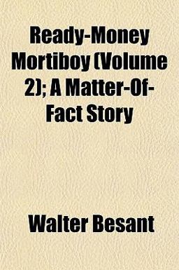 Ready-Money Mortiboy; a Matter-of-Fact Story
