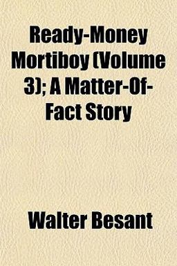 Ready-Money Mortiboy; a Matter-of-Fact Story