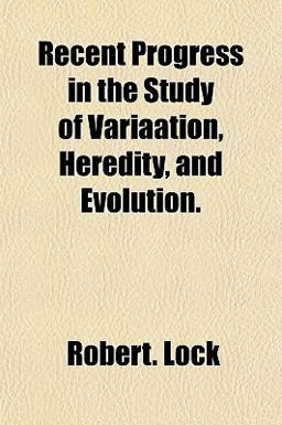 Recent Progress in the Study of Variaation, Heredity, and Evolution
