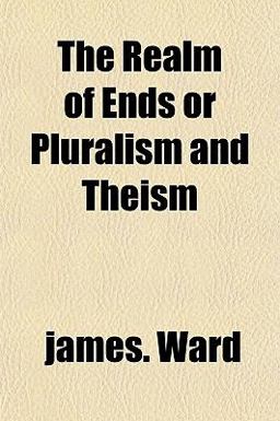 The Realm of Ends or Pluralism and Theism