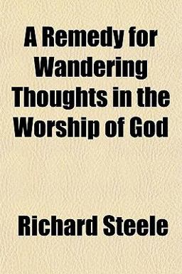 A Remedy for Wandering Thoughts in the Worship of God