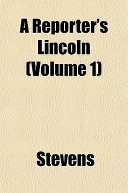 A Reporter's Lincoln