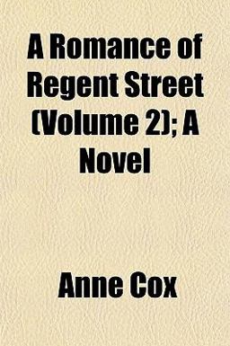 A Romance of Regent Street; a Novel A Romance of Regent Street; a Novel