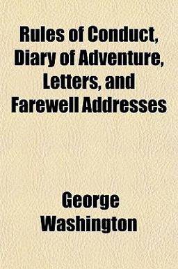 Rules of Conduct, Diary of Adventure, Letters, and Farewell Addresses