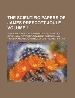 The Scientific Papers of James Prescott Joule
