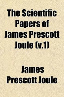The Scientific Papers of James Prescott Joule