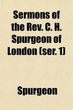 Sermons of the Rev C H Spurgeon of London