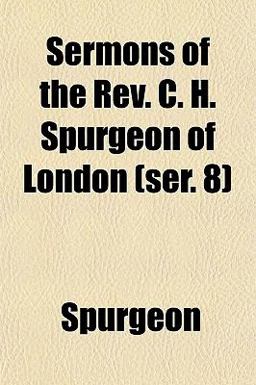 Sermons of the Rev C H Spurgeon of London