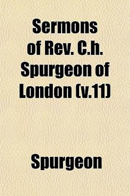 Sermons of Rev C H Spurgeon of London