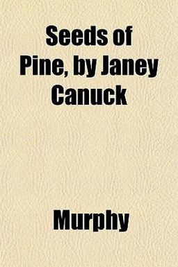 Seeds of Pine, by Janey Canuck