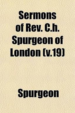 Sermons of Rev C H Spurgeon of London