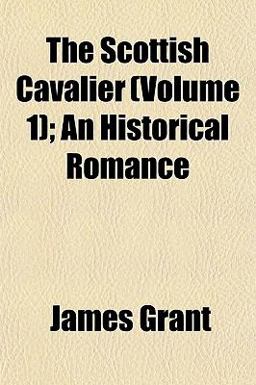 The Scottish Cavalier; an Historical Romance