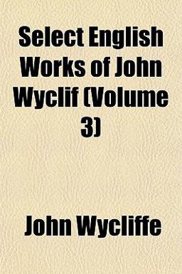 Select English Works of John Wyclif