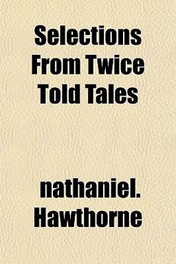 Selections from Twice Told Tales