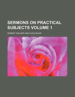 Sermons on Practical Subjects