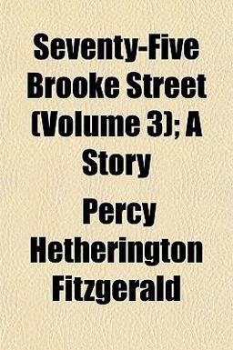 Seventy-Five Brooke Street; a Story
