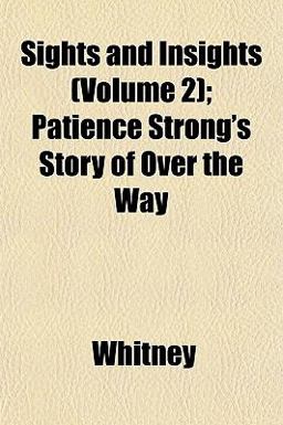 Sights and Insights; Patience Strong's Story of over the Way