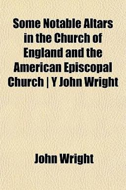 Some Notable Altars in the Church of England and the American Episcopal Church