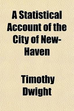 A Statistical Account of the City of New-Haven A Statistical Account of the City of New-Haven