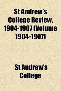 St Andrew's College Review, 1904-1907
