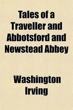 Tales of a Traveller and Abbotsford and Newstead Abbey