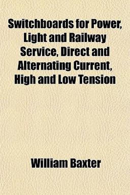 Switchboards for Power, Light and Railway Service, Direct and Alternating Current, High and Low Tension